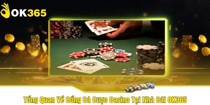 Giới thiệu sảnh game Casino OK365 đẳng cấp số 1 Châu Á