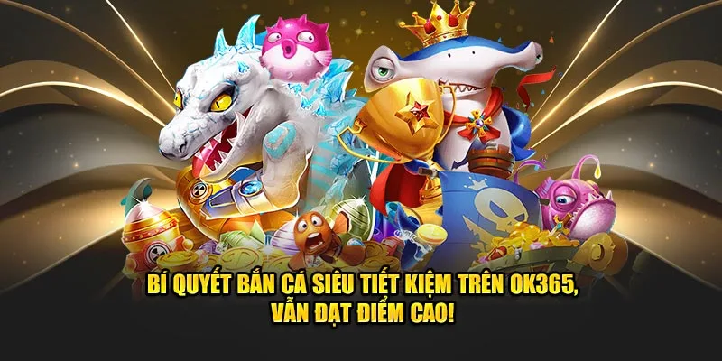 Top những kinh nghiệm chơi bắn cá ok365 chuẩn chuyên gia
